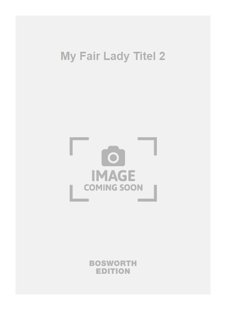 My Fair Lady Titel 2